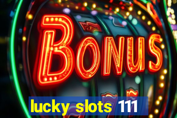 lucky slots 111